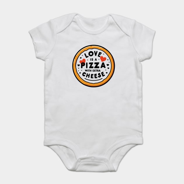Love is a Pizza with Extra Cheese Baby Bodysuit by Frank Ring
